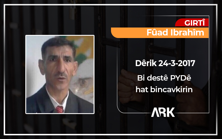 سبعة أعوام على اختطاف الناشط فؤاد إبراهيم من قبل مسلحي PYD في ديرك